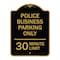 Signmission Police Business Parking 30 Minute Limit, Black & Gold Aluminum Sign, 18" x 24", BG-1824-23278 A-DES-BG-1824-23278 - alternate 1